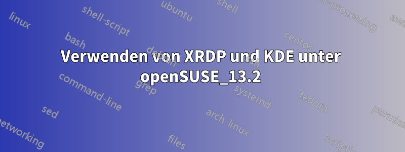 Verwenden von XRDP und KDE unter openSUSE_13.2