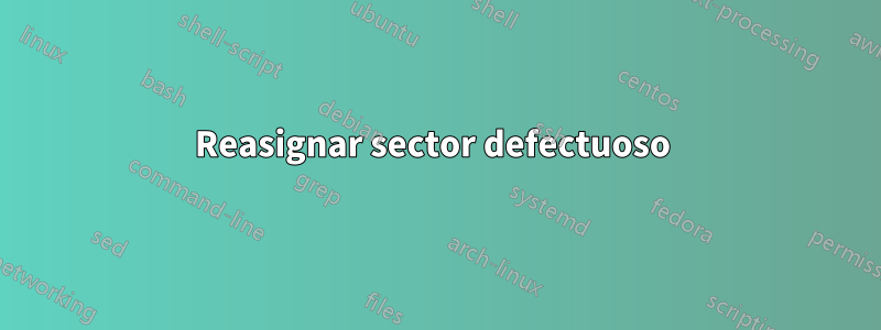 Reasignar sector defectuoso 