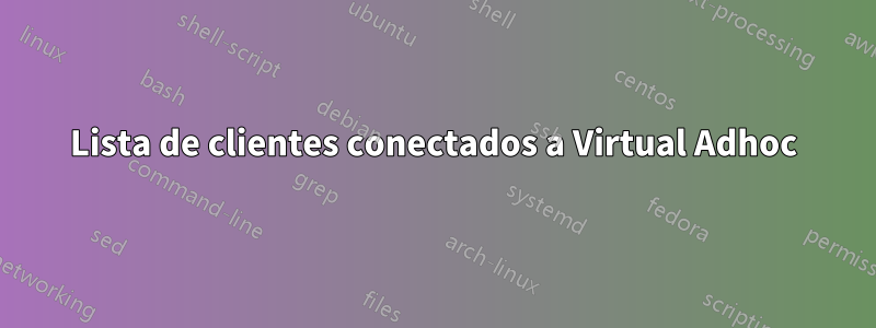 Lista de clientes conectados a Virtual Adhoc