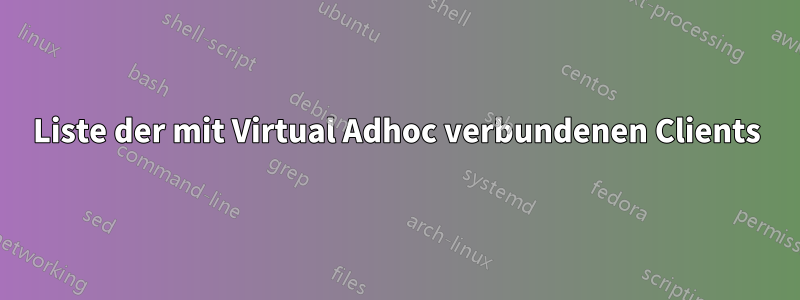 Liste der mit Virtual Adhoc verbundenen Clients