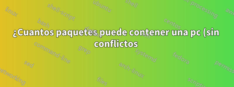 ¿Cuantos paquetes puede contener una pc (sin conflictos)?