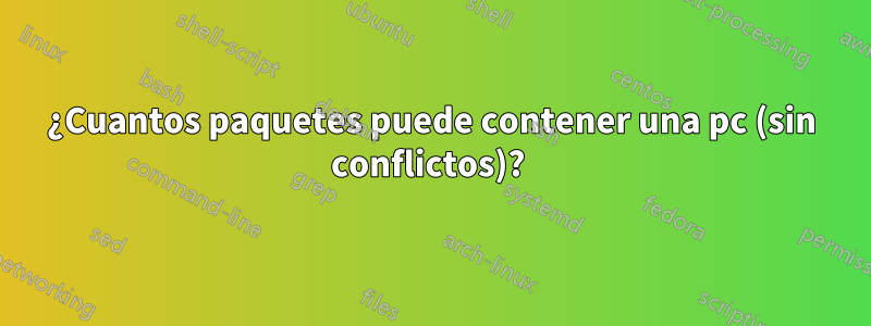 ¿Cuantos paquetes puede contener una pc (sin conflictos)? 