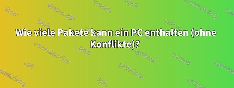 Wie viele Pakete kann ein PC enthalten (ohne Konflikte)? 