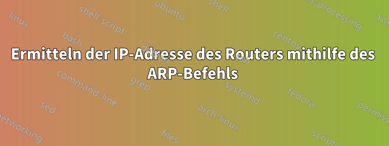 Ermitteln der IP-Adresse des Routers mithilfe des ARP-Befehls