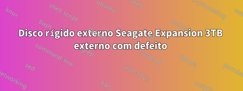 Disco rígido externo Seagate Expansion 3TB externo com defeito