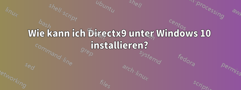 Wie kann ich Directx9 unter Windows 10 installieren?