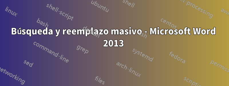 Búsqueda y reemplazo masivo - Microsoft Word 2013