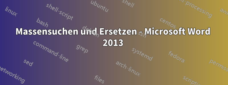 Massensuchen und Ersetzen - Microsoft Word 2013