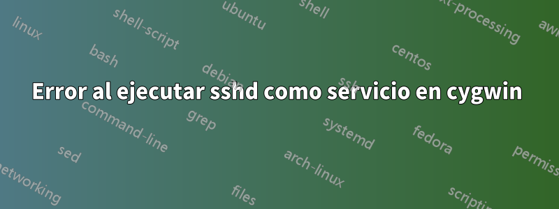 Error al ejecutar sshd como servicio en cygwin