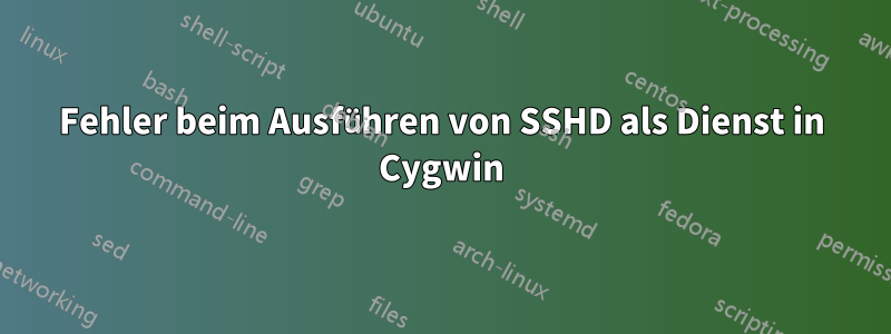 Fehler beim Ausführen von SSHD als Dienst in Cygwin