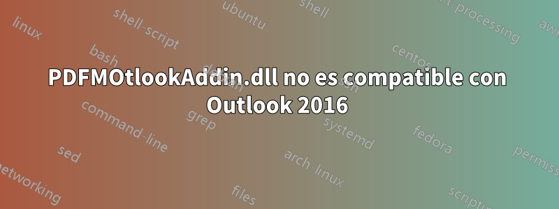 PDFMOtlookAddin.dll no es compatible con Outlook 2016