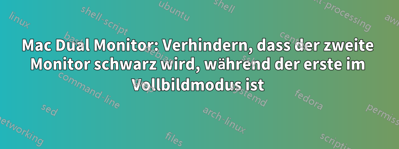 Mac Dual Monitor: Verhindern, dass der zweite Monitor schwarz wird, während der erste im Vollbildmodus ist