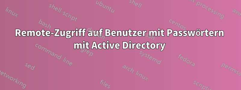 Remote-Zugriff auf Benutzer mit Passwörtern mit Active Directory