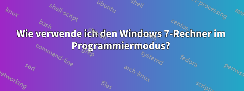 Wie verwende ich den Windows 7-Rechner im Programmiermodus?