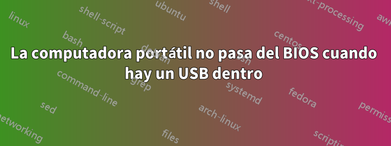 La computadora portátil no pasa del BIOS cuando hay un USB dentro