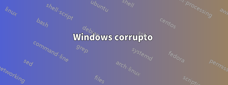 Windows corrupto