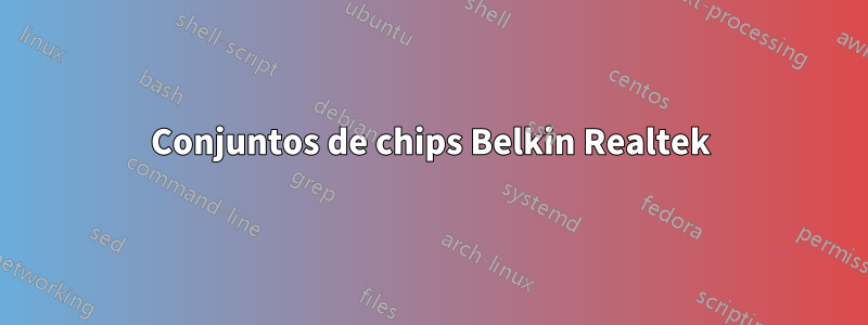 Conjuntos de chips Belkin Realtek