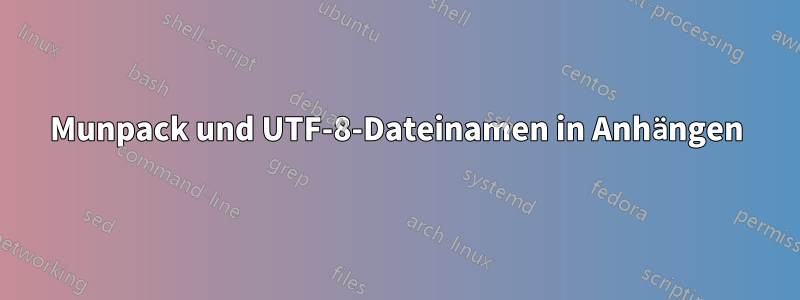 Munpack und UTF-8-Dateinamen in Anhängen