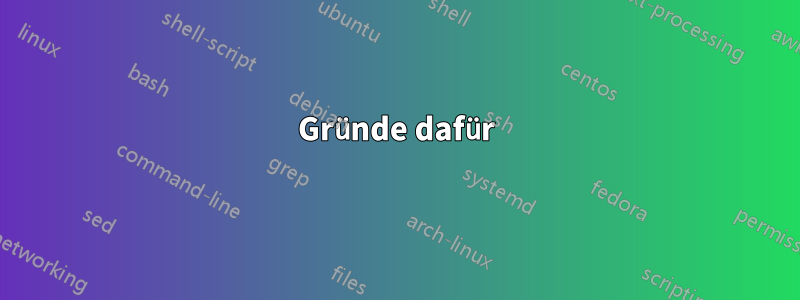 Gründe dafür