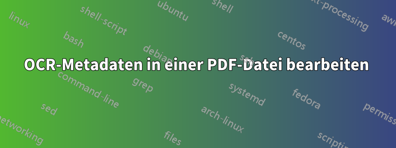 OCR-Metadaten in einer PDF-Datei bearbeiten