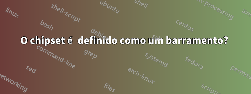 O chipset é definido como um barramento?