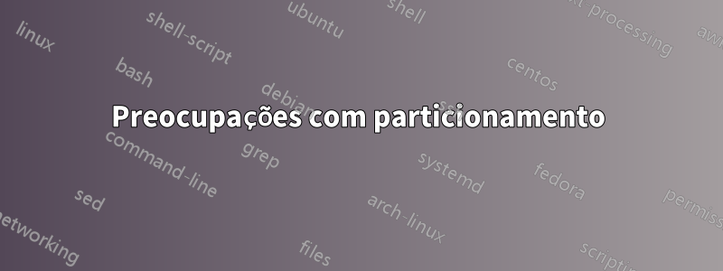 Preocupações com particionamento