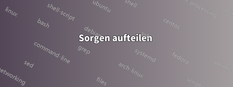 Sorgen aufteilen