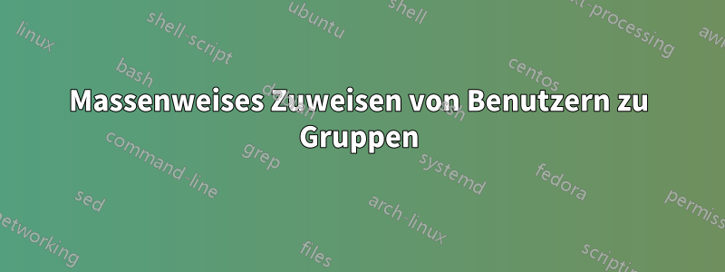 Massenweises Zuweisen von Benutzern zu Gruppen