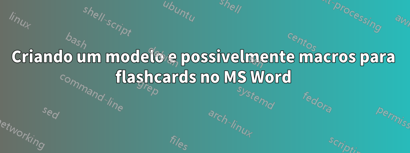 Criando um modelo e possivelmente macros para flashcards no MS Word