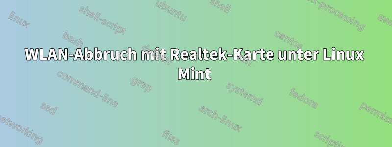 WLAN-Abbruch mit Realtek-Karte unter Linux Mint