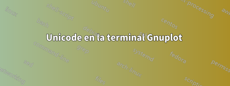 Unicode en la terminal Gnuplot