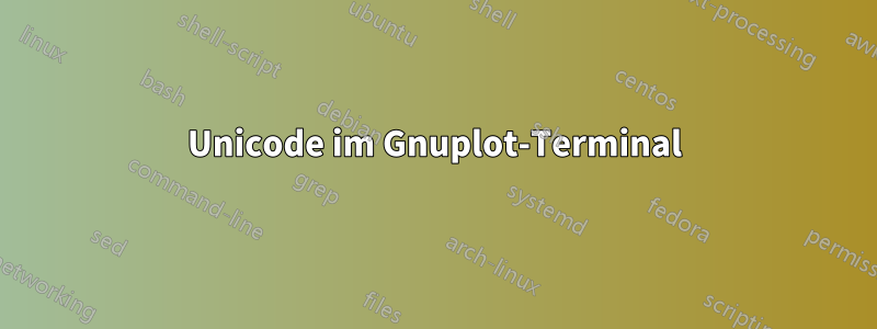 Unicode im Gnuplot-Terminal
