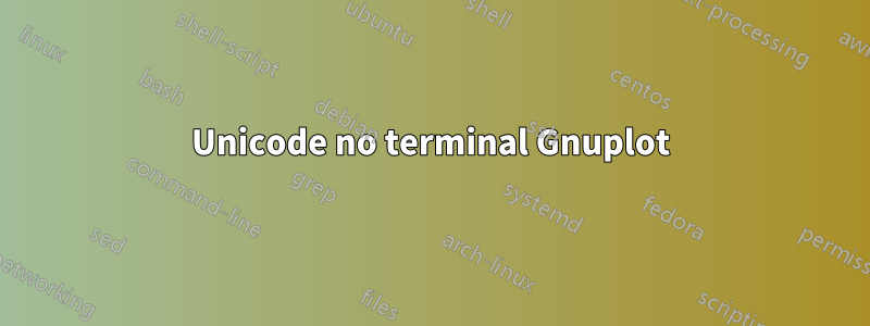 Unicode no terminal Gnuplot
