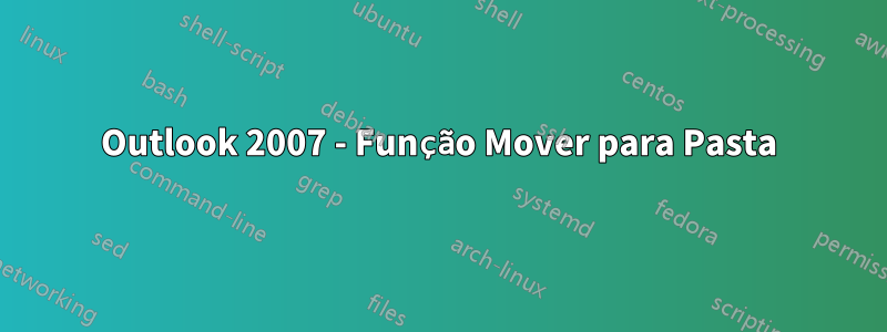 Outlook 2007 - Função Mover para Pasta