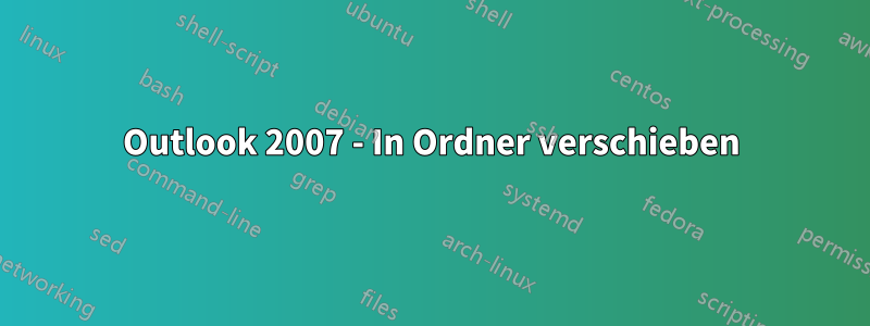 Outlook 2007 - In Ordner verschieben