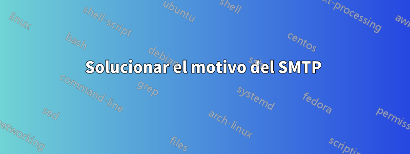 Solucionar el motivo del SMTP