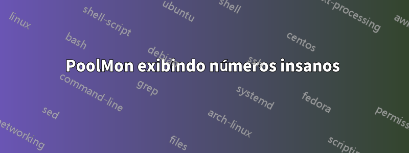 PoolMon exibindo números insanos