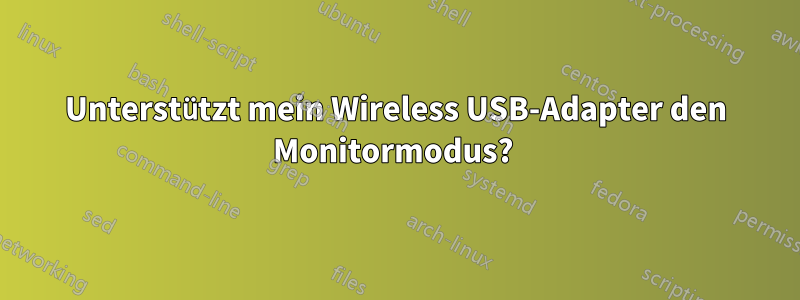 Unterstützt mein Wireless USB-Adapter den Monitormodus? 