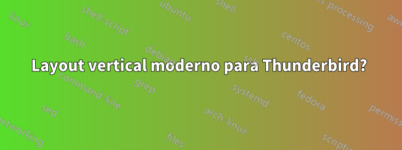 Layout vertical moderno para Thunderbird?