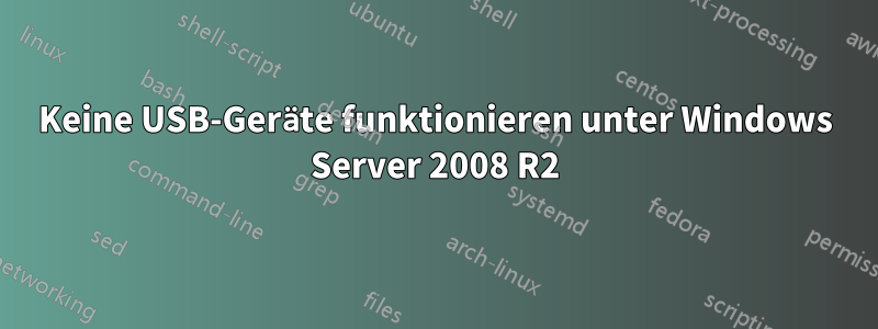 Keine USB-Geräte funktionieren unter Windows Server 2008 R2