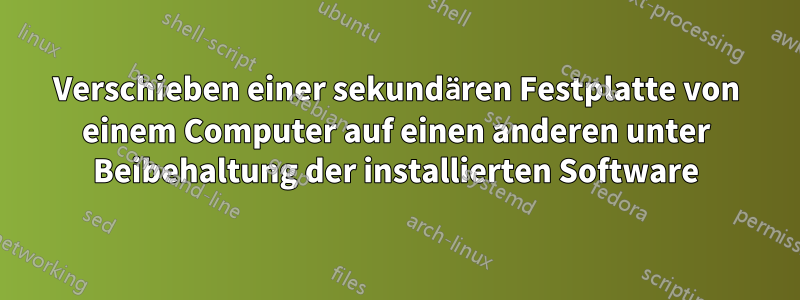 Verschieben einer sekundären Festplatte von einem Computer auf einen anderen unter Beibehaltung der installierten Software