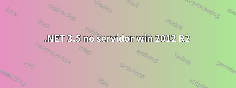 .NET 3.5 no servidor win 2012 R2