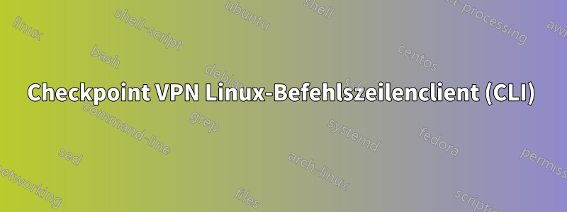 Checkpoint VPN Linux-Befehlszeilenclient (CLI)