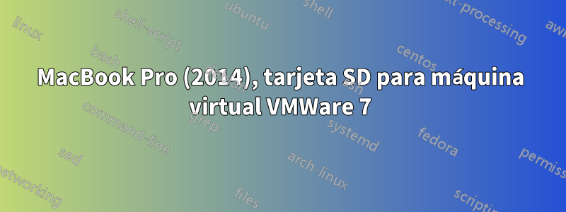 MacBook Pro (2014), tarjeta SD para máquina virtual VMWare 7