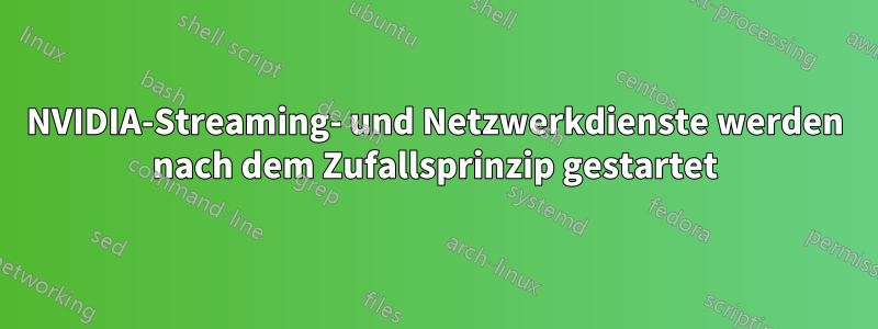 NVIDIA-Streaming- und Netzwerkdienste werden nach dem Zufallsprinzip gestartet