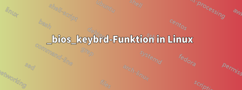 _bios_keybrd-Funktion in Linux