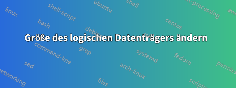 Größe des logischen Datenträgers ändern 
