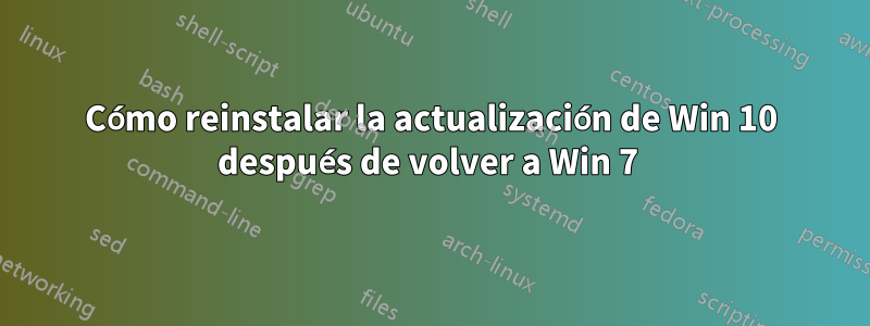 Cómo reinstalar la actualización de Win 10 después de volver a Win 7 