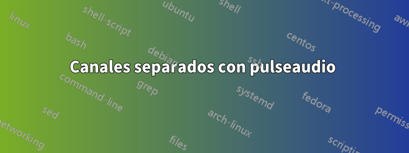 Canales separados con pulseaudio