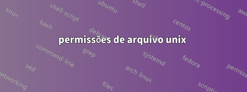 permissões de arquivo unix